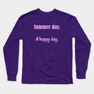 Summer Day Is A Happy Day Long Sleeve T-Shirt